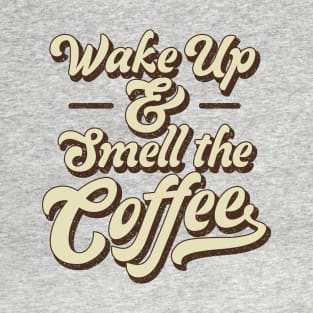 Wake Up and Smell the Coffee Retro T-Shirt